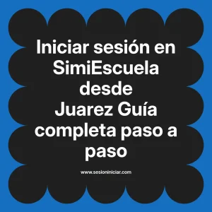 Iniciar sesión en SimiEscuela: Guía paso a paso desde Juarez
