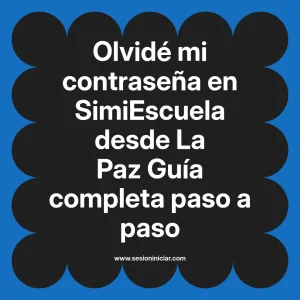 Olvidé mi contraseña en SimiEscuela: Guía paso a paso desde La Paz