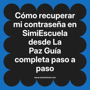 Cómo recuperar mi contraseña en SimiEscuela: Guía paso a paso desde La Paz