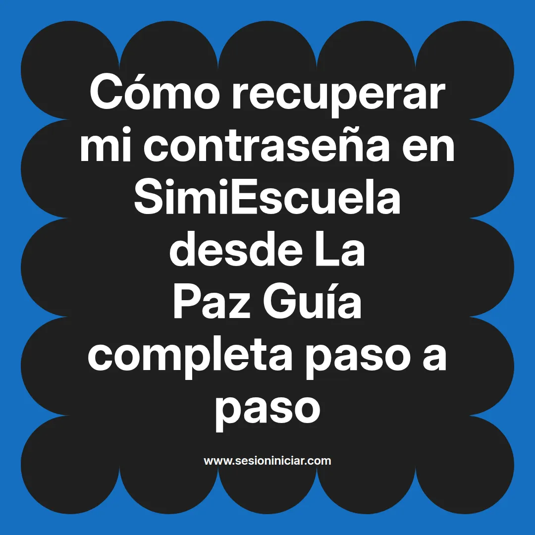 Cómo recuperar mi contraseña en SimiEscuela: Guía paso a paso desde La Paz