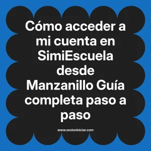 Cómo acceder a mi cuenta en SimiEscuela: Guía paso a paso desde Manzanillo