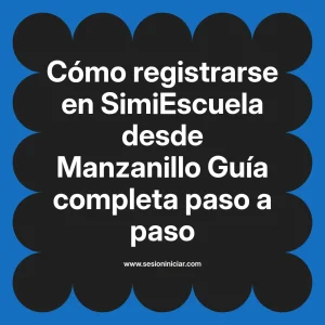 Cómo registrarse en SimiEscuela: Guía paso a paso desde Manzanillo