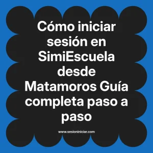 Cómo iniciar sesión en SimiEscuela: Guía paso a paso desde Matamoros