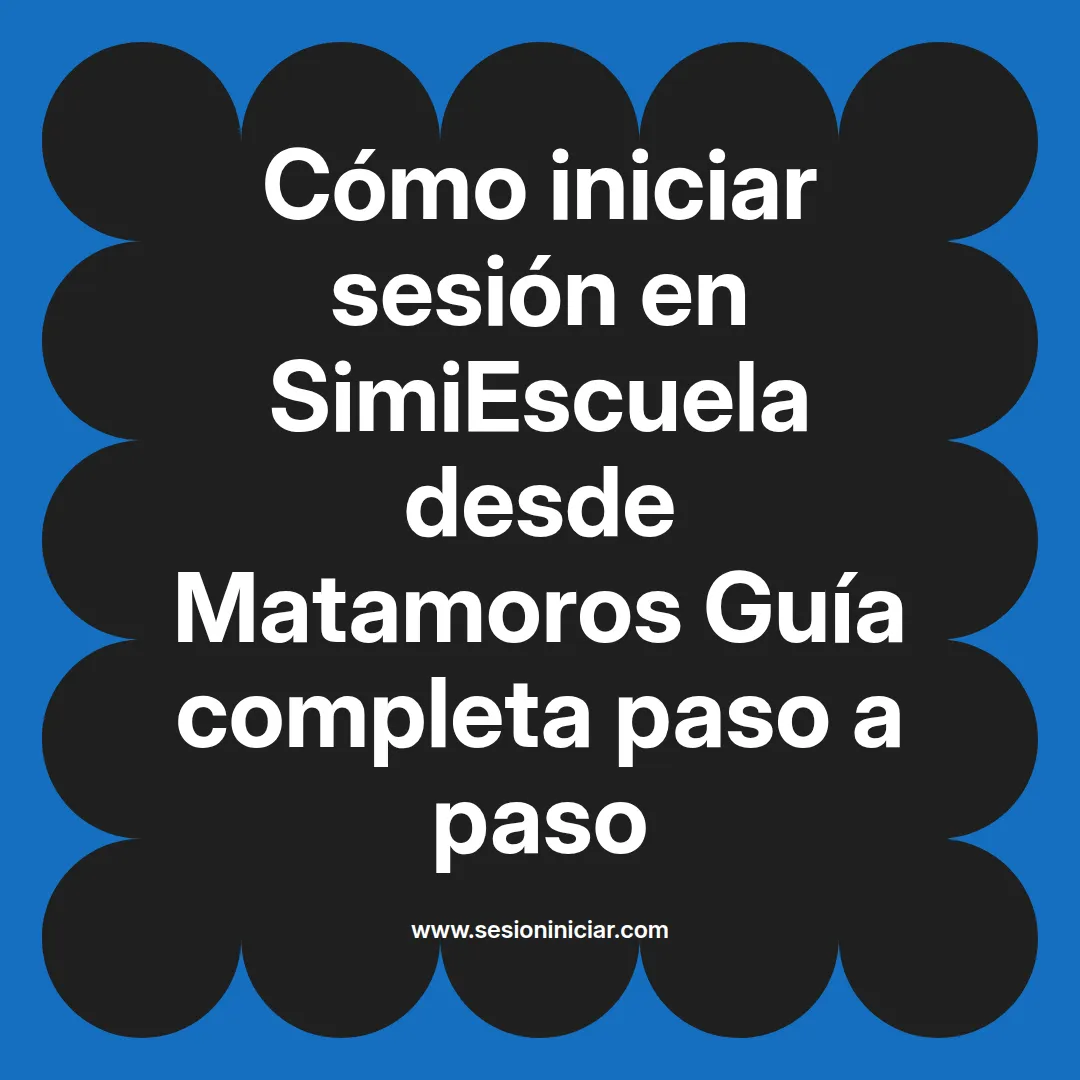 Cómo iniciar sesión en SimiEscuela: Guía paso a paso desde Matamoros