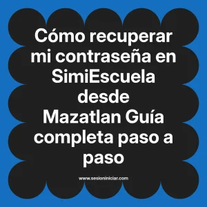 Cómo recuperar mi contraseña en SimiEscuela: Guía paso a paso desde Mazatlan