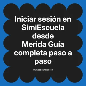 Iniciar sesión en SimiEscuela: Guía paso a paso desde Merida