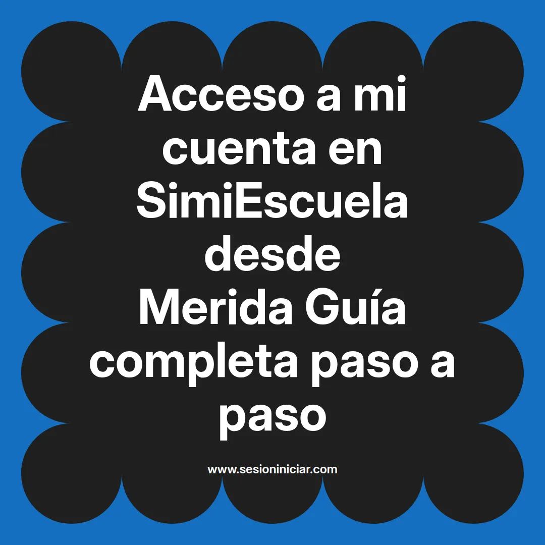 Acceso a mi cuenta en SimiEscuela: Guía paso a paso desde Merida