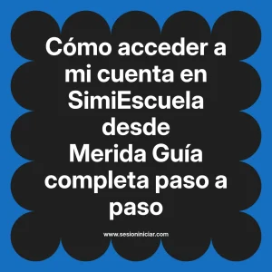 Cómo acceder a mi cuenta en SimiEscuela: Guía paso a paso desde Merida