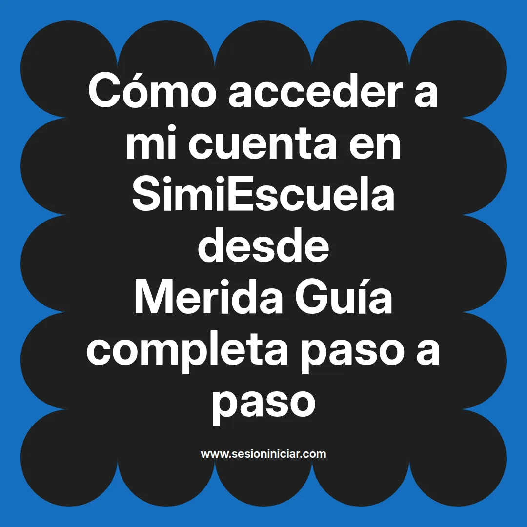 Cómo acceder a mi cuenta en SimiEscuela: Guía paso a paso desde Merida