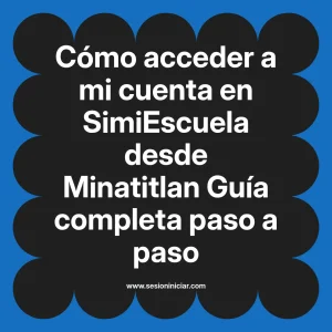 Cómo acceder a mi cuenta en SimiEscuela: Guía paso a paso desde Minatitlan