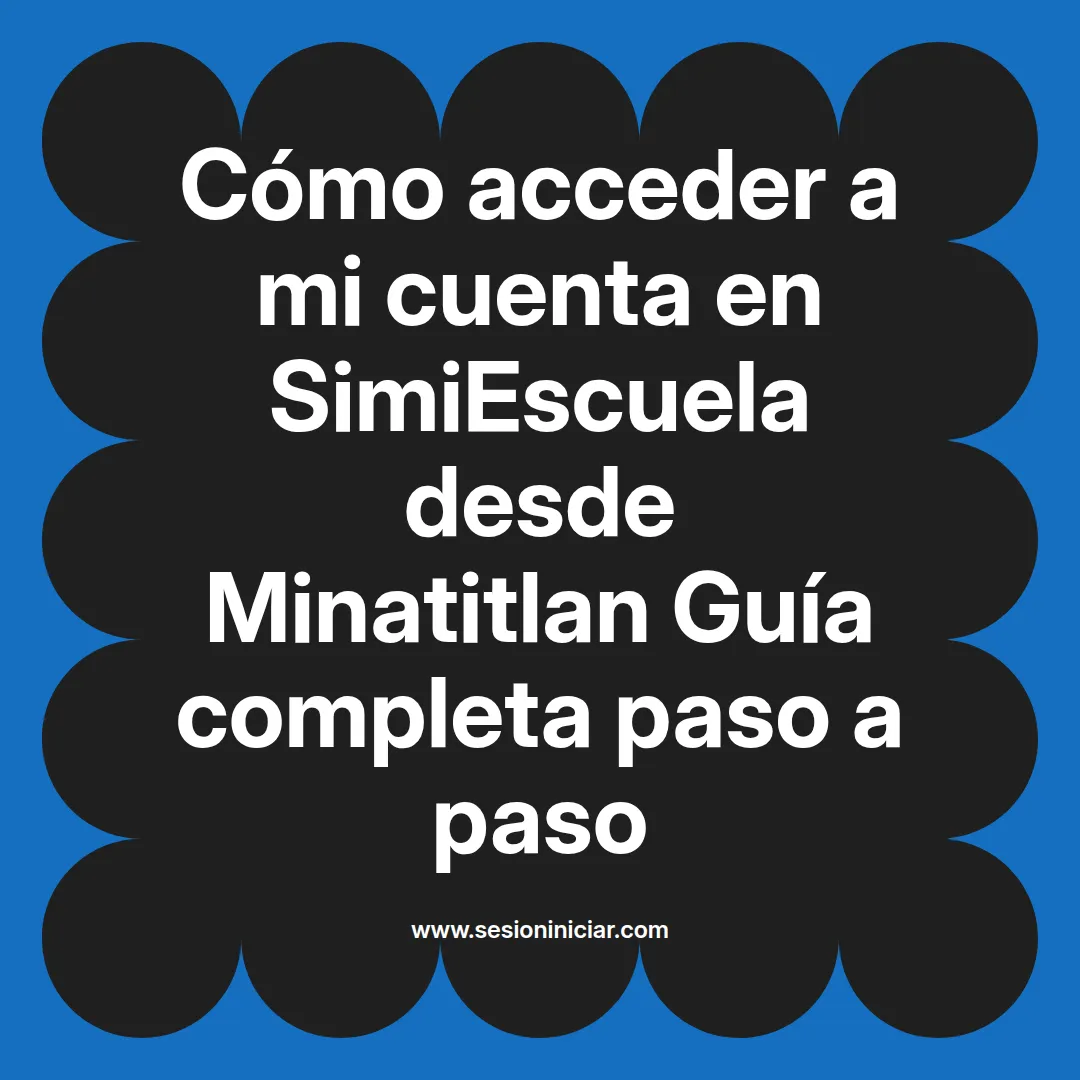 Cómo acceder a mi cuenta en SimiEscuela: Guía paso a paso desde Minatitlan