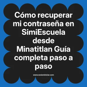 Cómo recuperar mi contraseña en SimiEscuela: Guía paso a paso desde Minatitlan