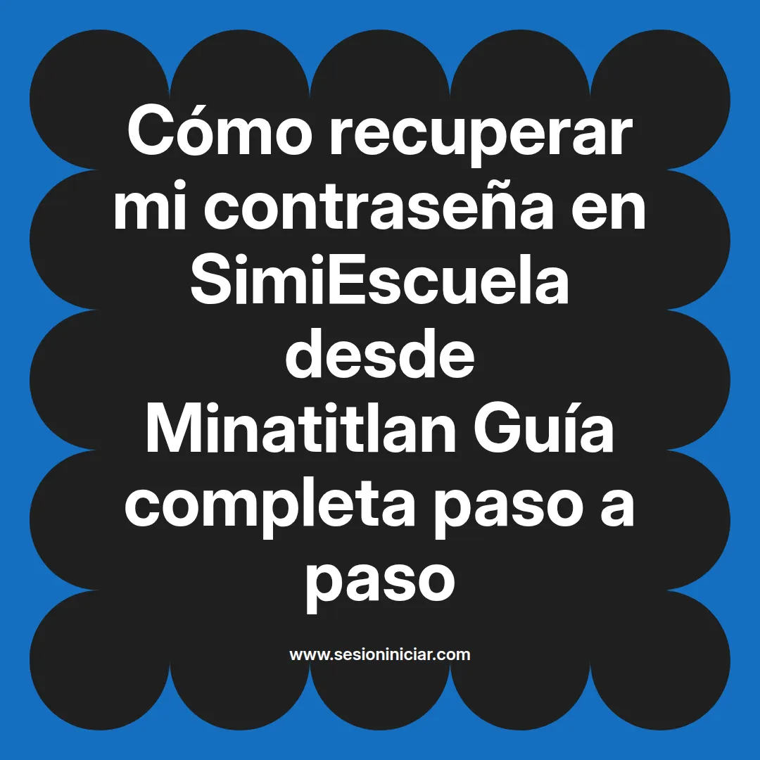 Cómo recuperar mi contraseña en SimiEscuela: Guía paso a paso desde Minatitlan