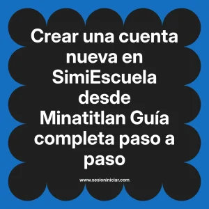 Crear una cuenta nueva en SimiEscuela: Guía paso a paso desde Minatitlan
