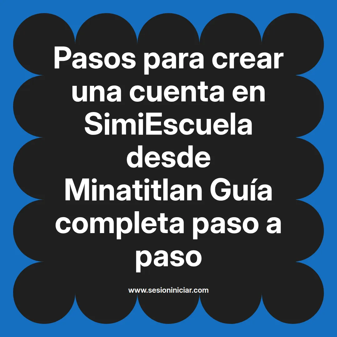 Pasos para crear una cuenta en SimiEscuela: Guía paso a paso desde Minatitlan
