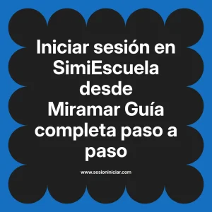 Iniciar sesión en SimiEscuela: Guía paso a paso desde Miramar