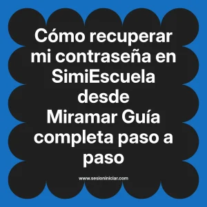 Cómo recuperar mi contraseña en SimiEscuela: Guía paso a paso desde Miramar