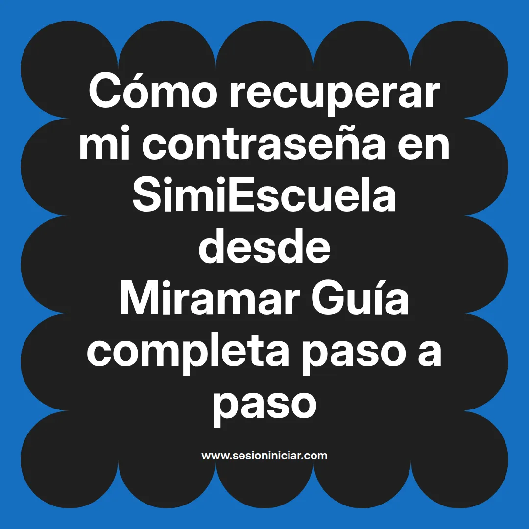 Cómo recuperar mi contraseña en SimiEscuela: Guía paso a paso desde Miramar