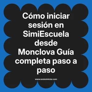 Cómo iniciar sesión en SimiEscuela: Guía paso a paso desde Monclova