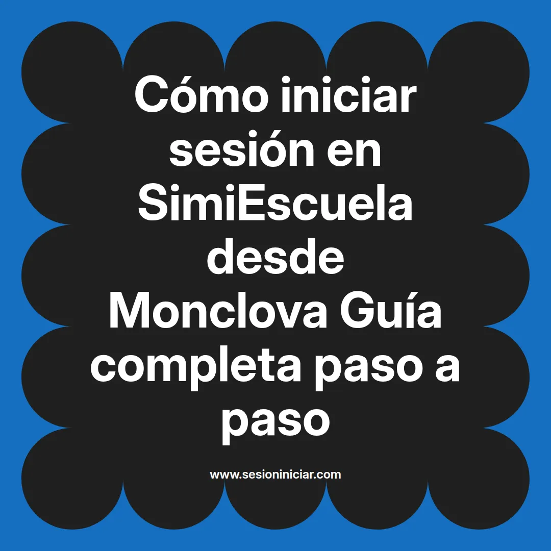 Cómo iniciar sesión en SimiEscuela: Guía paso a paso desde Monclova