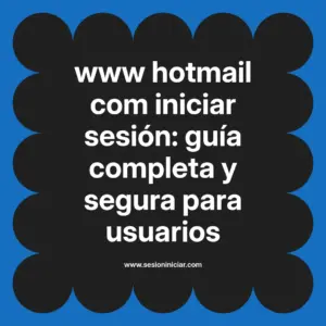 www hotmail com iniciar sesión: guía completa y segura para usuarios